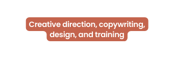 Creative direction copywriting design and training